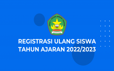 REGISTRASI ULANG SISWA-SISWI KELAS XI DAN XII TAHUN AJARAN 2022/2023